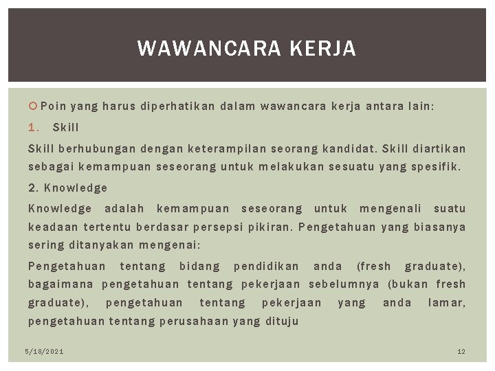 WAWANCARA KERJA Poin yang harus diperhatikan dalam wawancara kerja antara lain: 1. Skill berhubungan