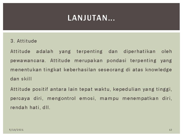 LANJUTAN. . . 3. Attitude adalah yang terpenting dan diperhatikan oleh pewawancara. Attitude merupakan