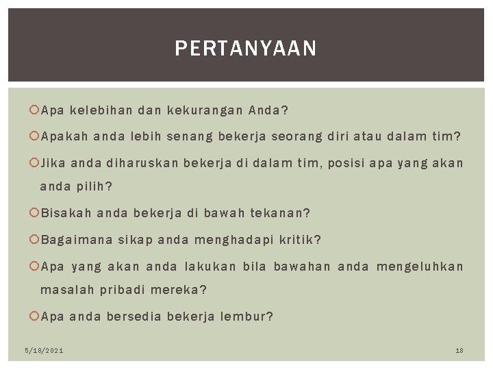 PERTANYAAN Apa kelebihan dan kekurangan Anda? Apakah anda lebih senang bekerja seorang diri atau
