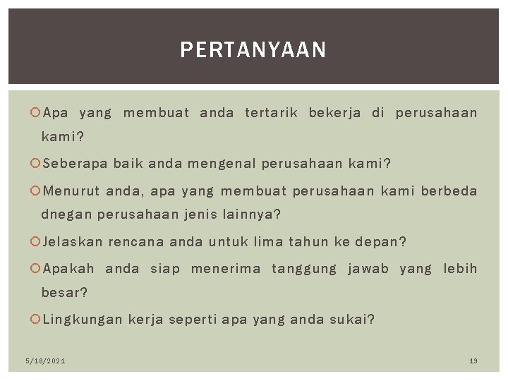 PERTANYAAN Apa yang membuat anda tertarik bekerja di perusahaan kami? Seberapa baik anda mengenal