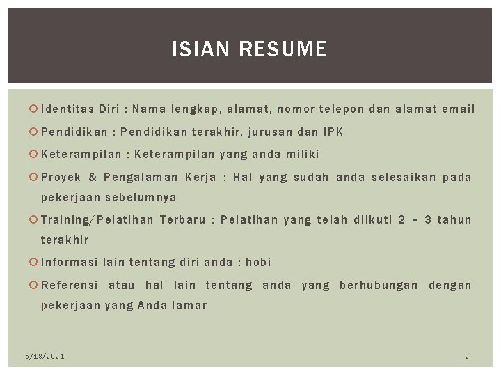 ISIAN RESUME Identitas Diri : Nama lengkap, alamat, nomor telepon dan alamat email Pendidikan