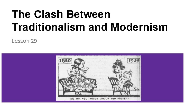 The Clash Between Traditionalism and Modernism Lesson 29 