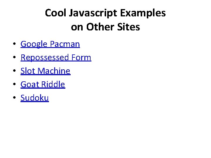 Cool Javascript Examples on Other Sites • • • Google Pacman Repossessed Form Slot