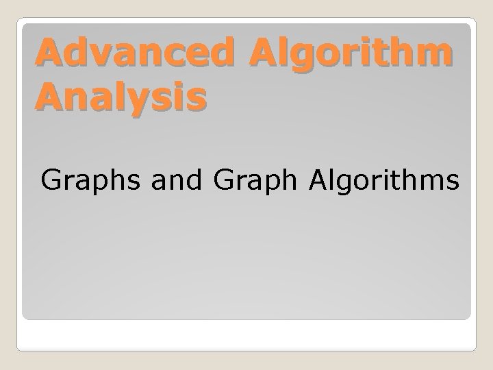 Advanced Algorithm Analysis Graphs and Graph Algorithms 