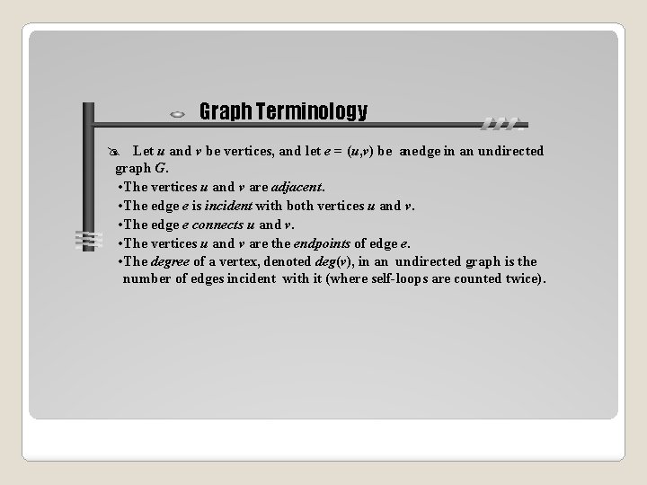 Graph Terminology Let u and v be vertices, and let e = (u, v)