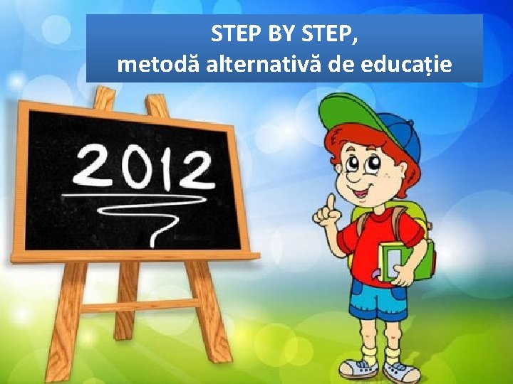 STEP BY STEP, metodă alternativă de educație 