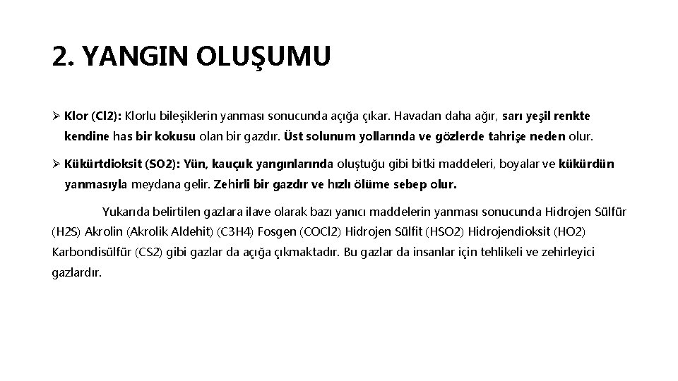 2. YANGIN OLUŞUMU Ø Klor (Cl 2): Klorlu bileşiklerin yanması sonucunda açığa çıkar. Havadan