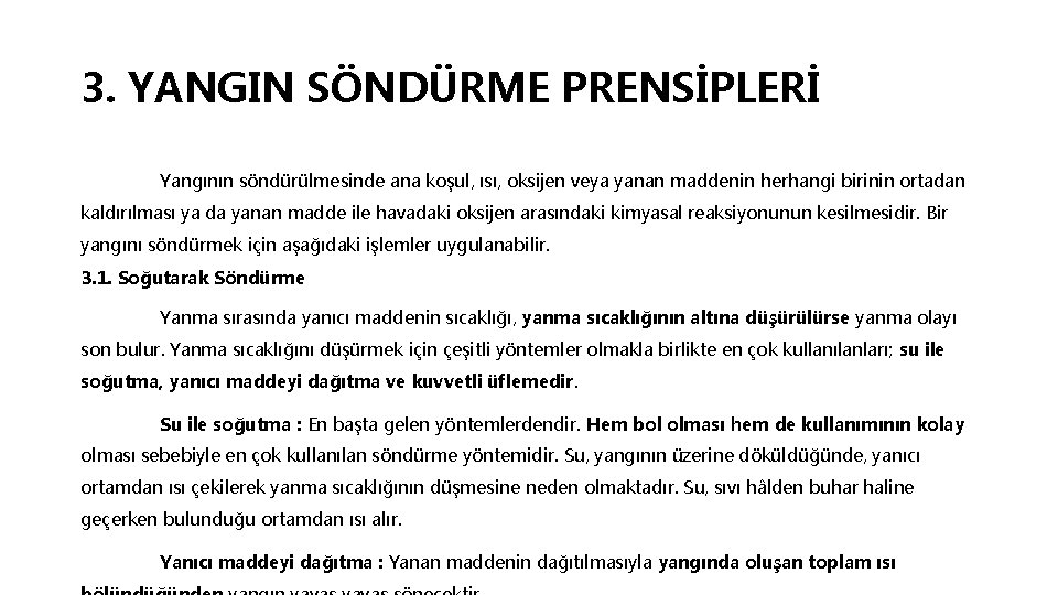3. YANGIN SÖNDÜRME PRENSİPLERİ Yangının söndürülmesinde ana koşul, ısı, oksijen veya yanan maddenin herhangi