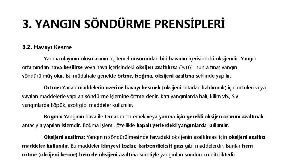 3. YANGIN SÖNDÜRME PRENSİPLERİ 3. 2. Havayı Kesme Yanma olayının oluşmasının üç temel unsurundan