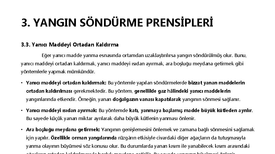 3. YANGIN SÖNDÜRME PRENSİPLERİ 3. 3. Yanıcı Maddeyi Ortadan Kaldırma Eğer yanıcı madde yanma