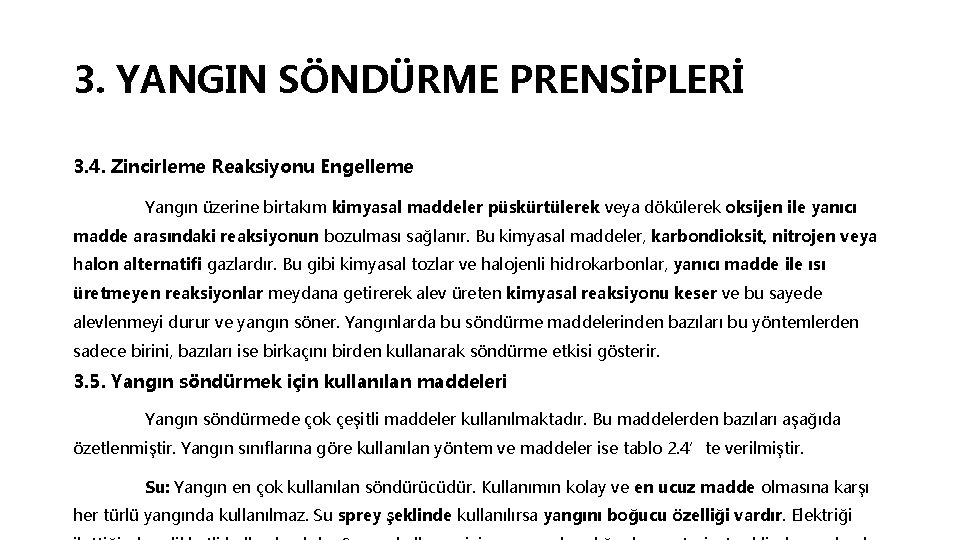 3. YANGIN SÖNDÜRME PRENSİPLERİ 3. 4. Zincirleme Reaksiyonu Engelleme Yangın üzerine birtakım kimyasal maddeler