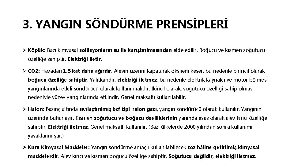 3. YANGIN SÖNDÜRME PRENSİPLERİ Ø Köpük: Bazı kimyasal solüsyonların su ile karıştırılmasından elde edilir.