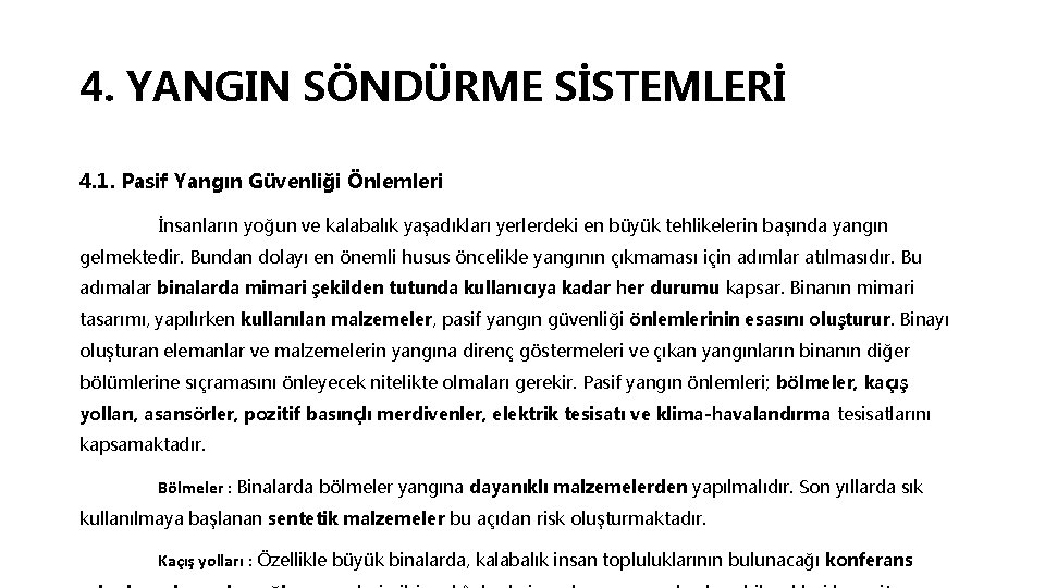 4. YANGIN SÖNDÜRME SİSTEMLERİ 4. 1. Pasif Yangın Güvenliği Önlemleri İnsanların yoğun ve kalabalık
