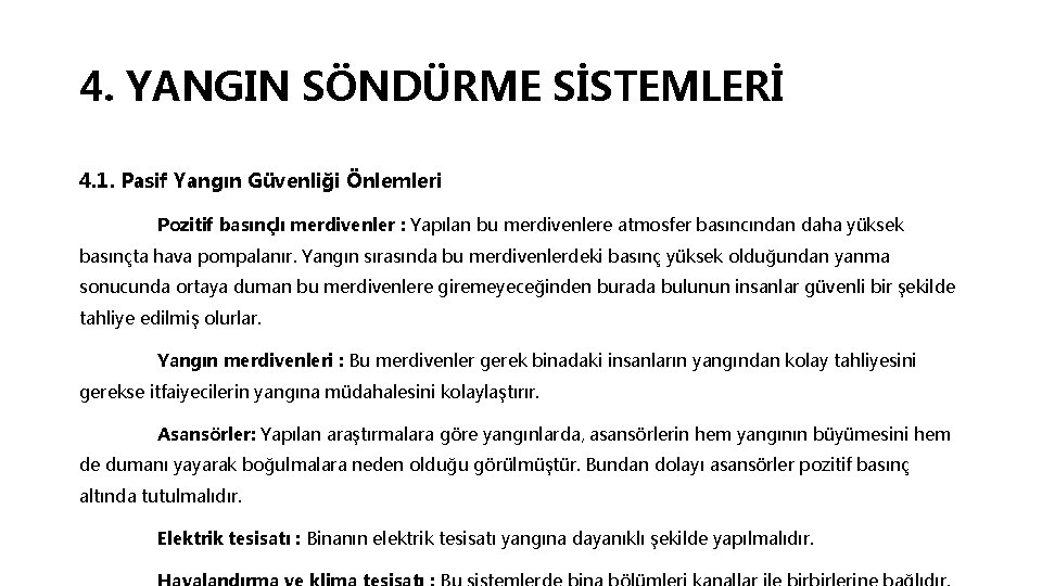 4. YANGIN SÖNDÜRME SİSTEMLERİ 4. 1. Pasif Yangın Güvenliği Önlemleri Pozitif basınçlı merdivenler :