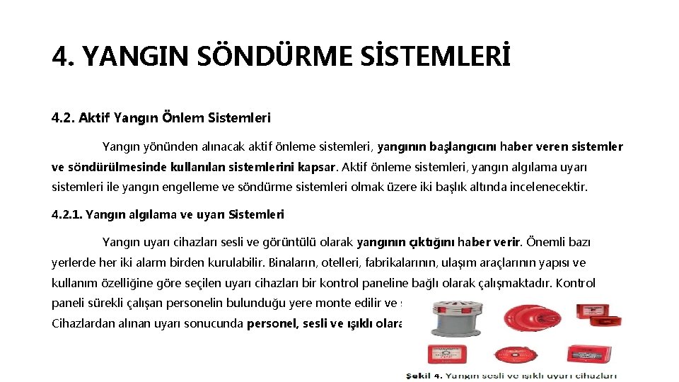 4. YANGIN SÖNDÜRME SİSTEMLERİ 4. 2. Aktif Yangın Önlem Sistemleri Yangın yönünden alınacak aktif