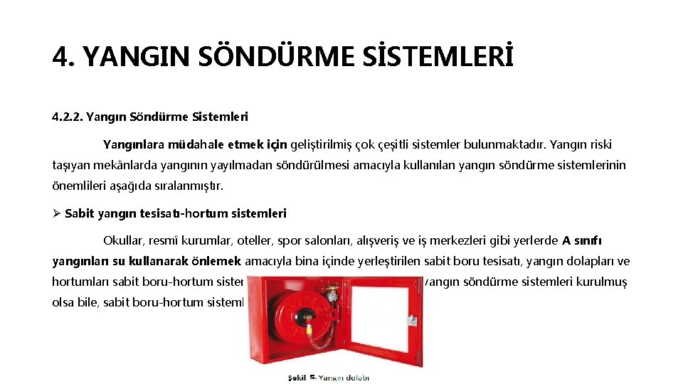 4. YANGIN SÖNDÜRME SİSTEMLERİ 4. 2. 2. Yangın Söndürme Sistemleri Yangınlara müdahale etmek için