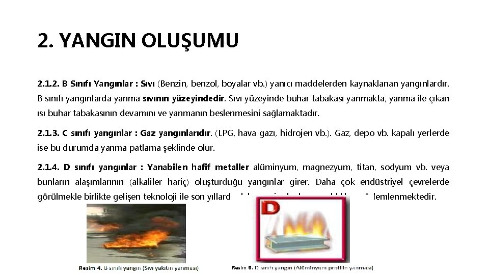 2. YANGIN OLUŞUMU 2. 1. 2. B Sınıfı Yangınlar : Sıvı (Benzin, benzol, boyalar