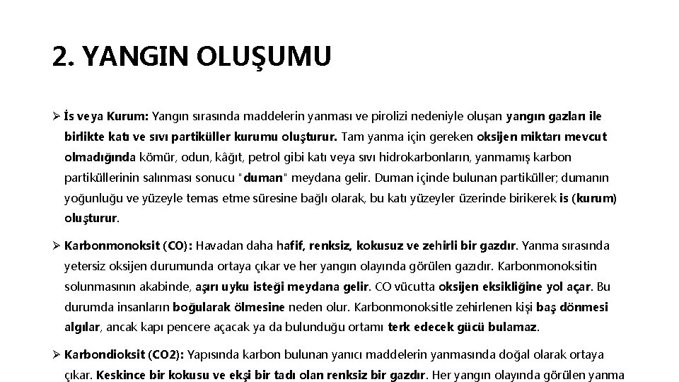 2. YANGIN OLUŞUMU Ø İs veya Kurum: Yangın sırasında maddelerin yanması ve pirolizi nedeniyle