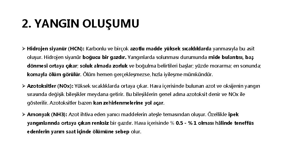 2. YANGIN OLUŞUMU Ø Hidrojen siyanür (HCN): Karbonlu ve birçok azotlu madde yüksek sıcaklıklarda