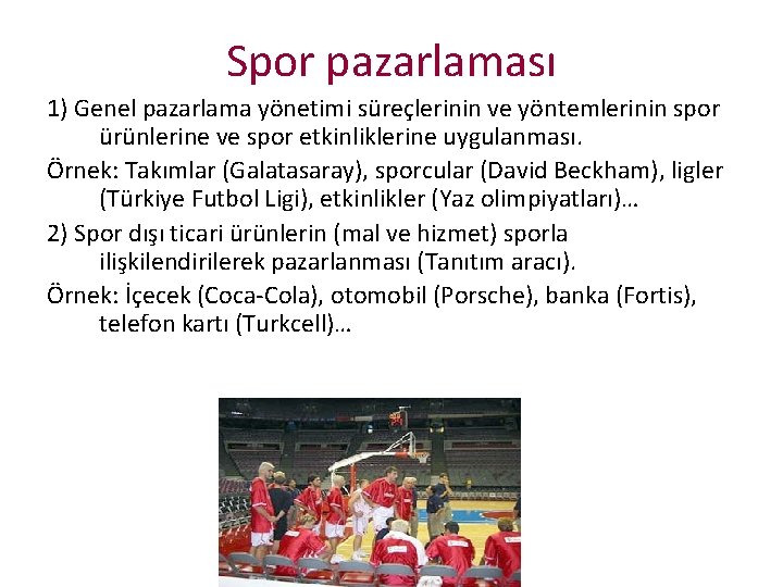 Spor pazarlaması 1) Genel pazarlama yönetimi süreçlerinin ve yöntemlerinin spor ürünlerine ve spor etkinliklerine