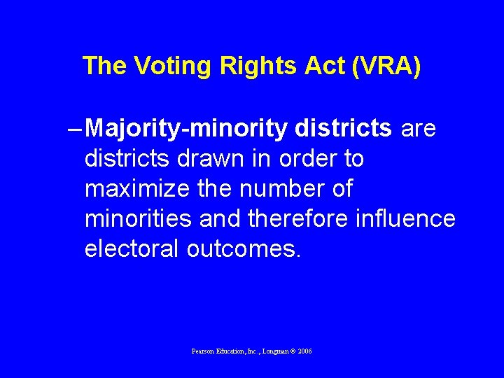 The Voting Rights Act (VRA) – Majority-minority districts are districts drawn in order to