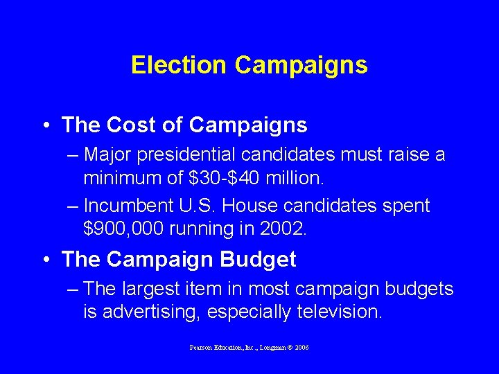 Election Campaigns • The Cost of Campaigns – Major presidential candidates must raise a