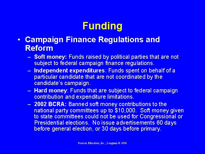 Funding • Campaign Finance Regulations and Reform – Soft money: Funds raised by political