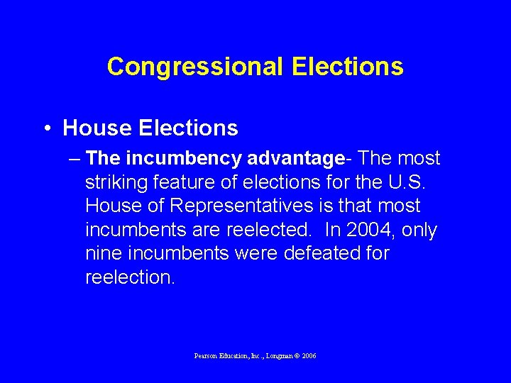 Congressional Elections • House Elections – The incumbency advantage- The most striking feature of