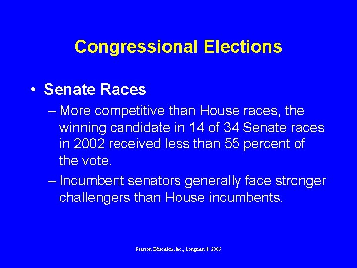 Congressional Elections • Senate Races – More competitive than House races, the winning candidate