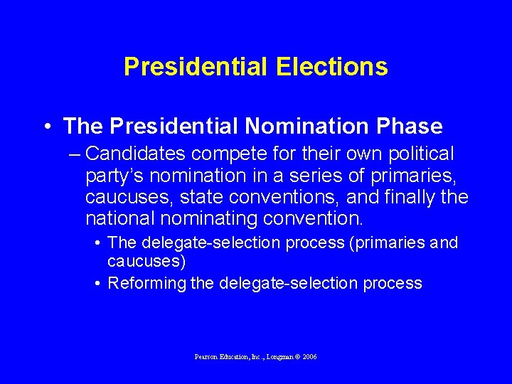 Presidential Elections • The Presidential Nomination Phase – Candidates compete for their own political