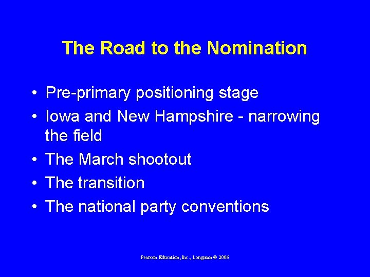 The Road to the Nomination • Pre-primary positioning stage • Iowa and New Hampshire