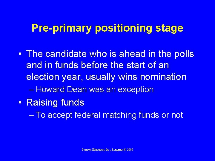 Pre-primary positioning stage • The candidate who is ahead in the polls and in