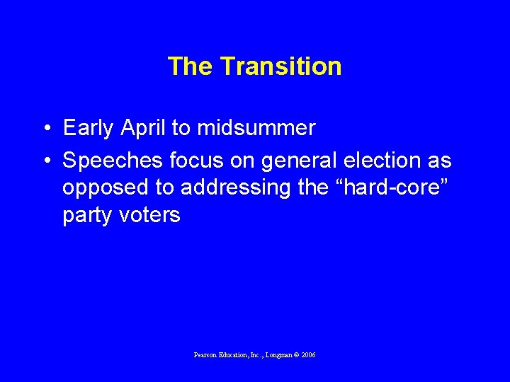 The Transition • Early April to midsummer • Speeches focus on general election as