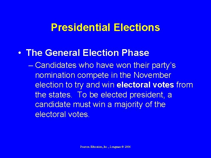 Presidential Elections • The General Election Phase – Candidates who have won their party’s