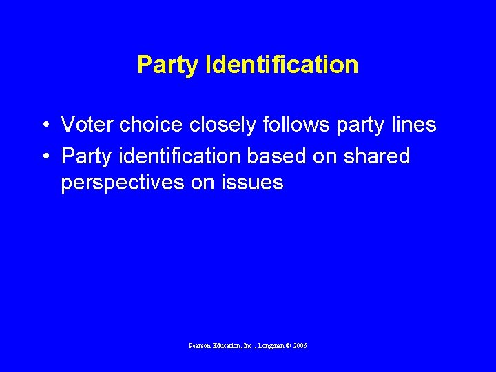 Party Identification • Voter choice closely follows party lines • Party identification based on