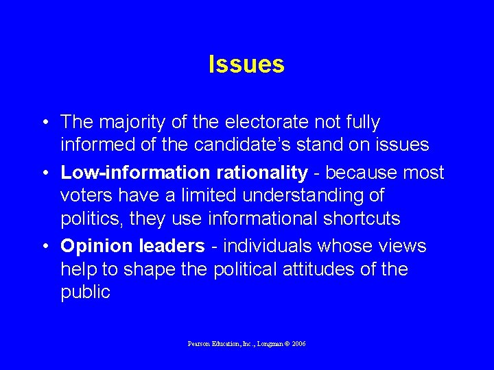 Issues • The majority of the electorate not fully informed of the candidate’s stand