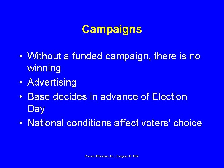 Campaigns • Without a funded campaign, there is no winning • Advertising • Base
