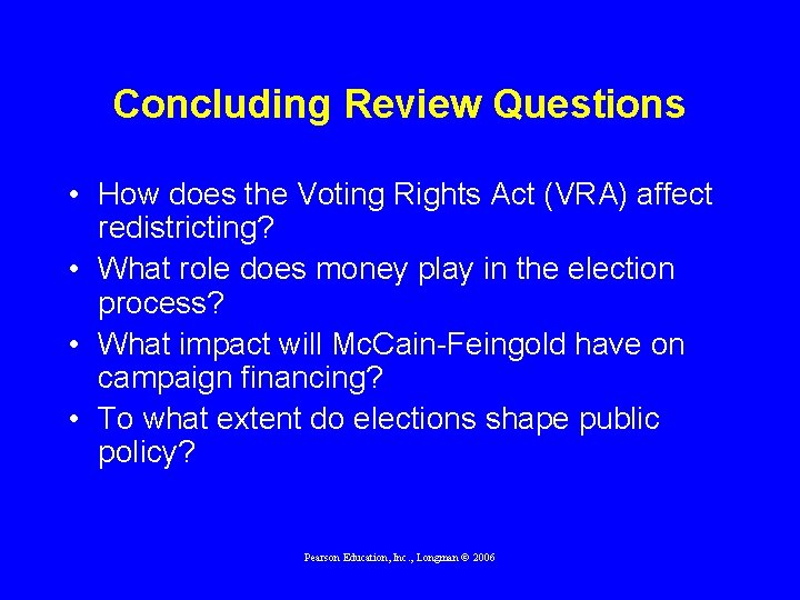 Concluding Review Questions • How does the Voting Rights Act (VRA) affect redistricting? •