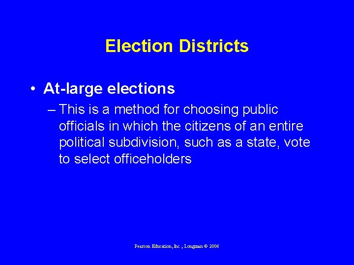 Election Districts • At-large elections – This is a method for choosing public officials