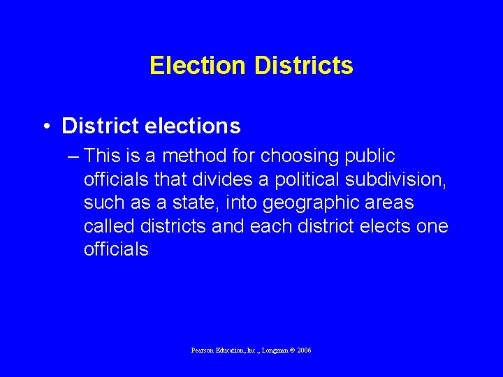 Election Districts • District elections – This is a method for choosing public officials