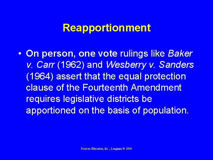 Reapportionment • On person, one vote rulings like Baker v. Carr (1962) and Wesberry