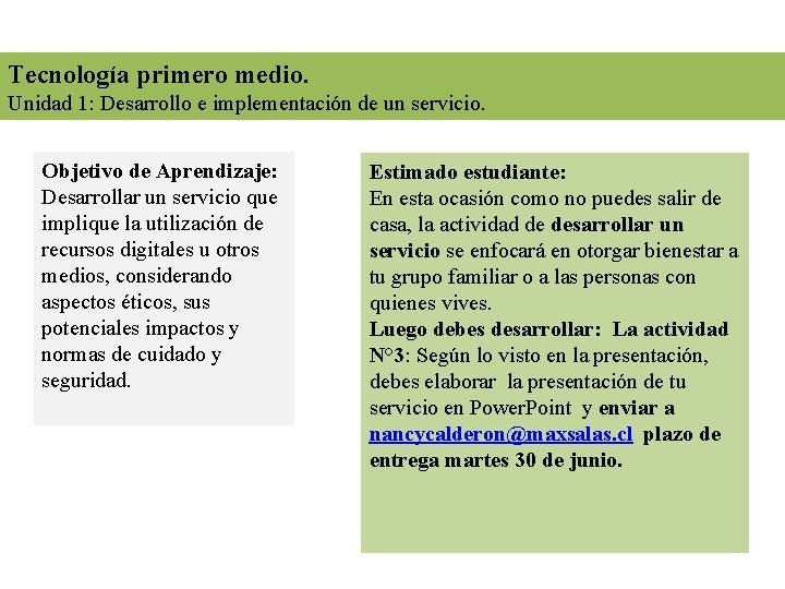 Tecnología primero medio. Unidad 1: Desarrollo e implementación de un servicio. Objetivo de Aprendizaje: