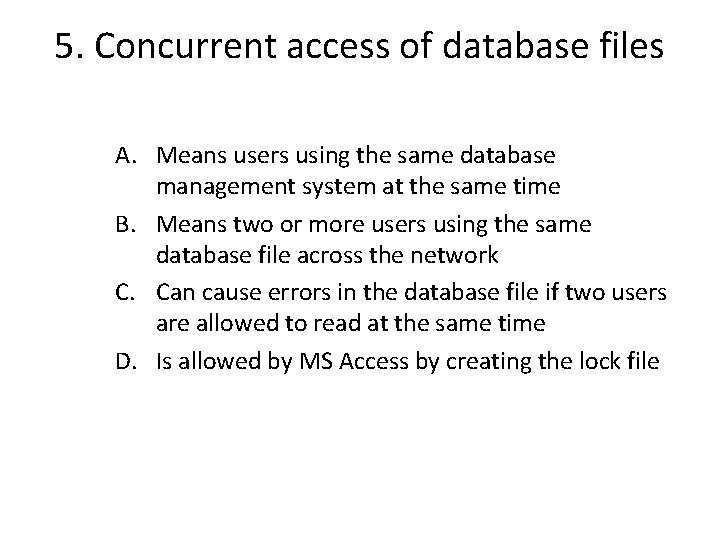 5. Concurrent access of database files A. Means users using the same database management