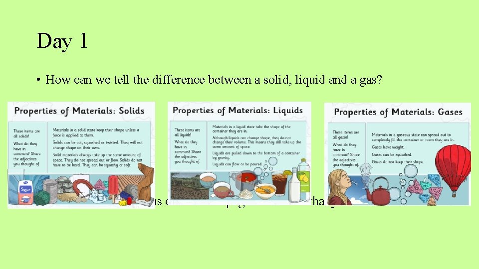 Day 1 • How can we tell the difference between a solid, liquid and
