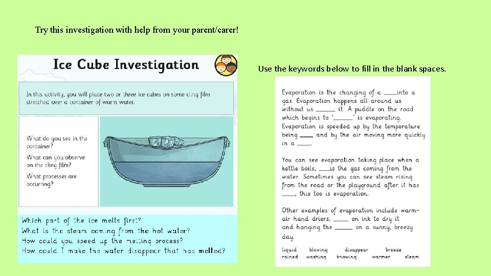 Try this investigation with help from your parent/carer! Use the keywords below to fill