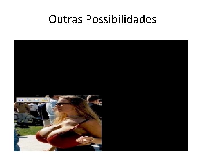 Outras Possibilidades 