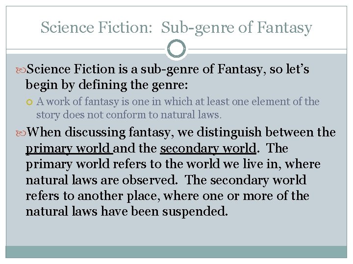 Science Fiction: Sub-genre of Fantasy Science Fiction is a sub-genre of Fantasy, so let’s