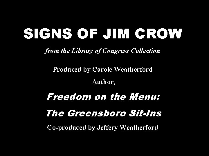 SIGNS OF JIM CROW from the Library of Congress Collection Produced by Carole Weatherford