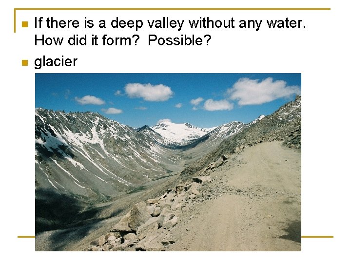 n n If there is a deep valley without any water. How did it