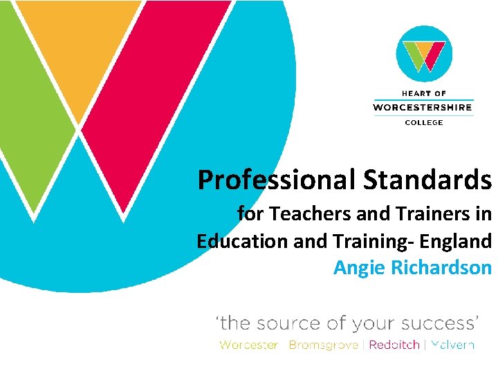 Professional Standards for Teachers and Trainers in Education and Training- England Angie Richardson 